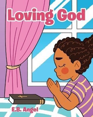 Loving God By E B Angel 9781685174583 (Paperback)