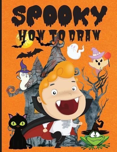 Spooky How to Draw: Fun Activity Book for Beginners, Ages 3-5, 4-8, Simple Step-by-Step Drawing Guides ???? How to Draw Halloween