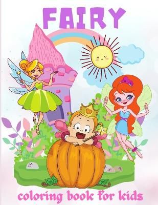 Fairy Coloring Book for Kids : Adorable and Unique Coloring Book for Kids, With flowers, Butterflies and More, All Ages, Boys and Girls???????