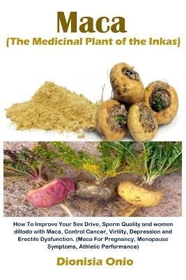 Maca (The Medicinal Plant of the Inkas) By Onio 9781685221829