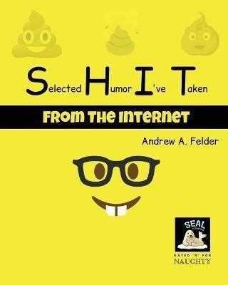 Selected Humor I've Taken (from the internet) By Felder 9781685242855