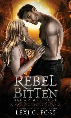 Rebel Bitten By Foss, Lexi, C. 9781685300036 (Hardback)