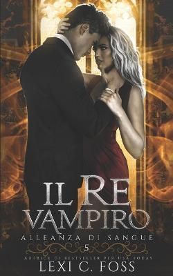 Il Re Vampiro By Lexi C Foss 9781685300791 (Paperback)