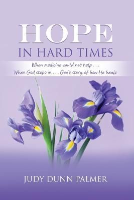 Hope in Hard Times By Judy Dunn Palmer 9781685370756 (Paperback)