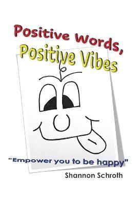 Positive Words, Positive Vibes By Shannon Schroth 9781685372675