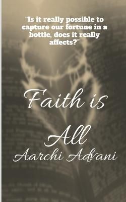 Faith Is All By Aarchi Advani 9781685384845 (Paperback)