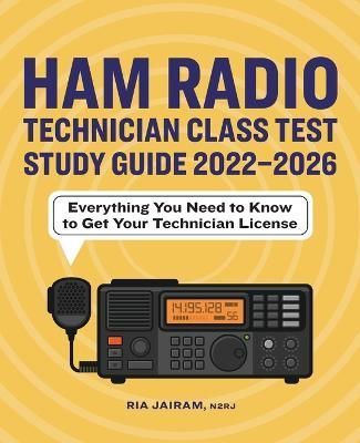 Ham Radio Technician Class Test Study Guide 2022 - 2026 By Ria Jairam