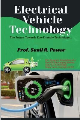 Electrical Vehicle Technology. By Sunil Pawar 9781685545611