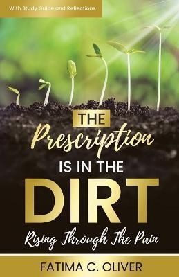 Prescription Is in the Dirt By Oliver 9781685563202 (Paperback)