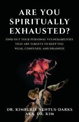 Are You Spiritually Exhausted? By Ventus-Darks 9781685564766