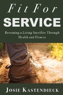 Fit For Service By Kastendieck 9781685565169 (Paperback)