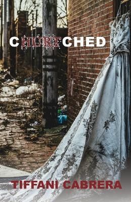 Churtched By Tiffani Cabrera 9781685569532 (Paperback)