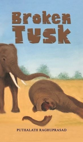 Broken Tusk By Puthalath Raghuprasad 9781685621353 (Hardback)