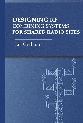 Designing RF Combining Systems for Shared Radio Sites By Ian Graham