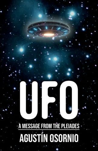 UFO A Message From The Pleiades By Agustín Osornio 9781685744021