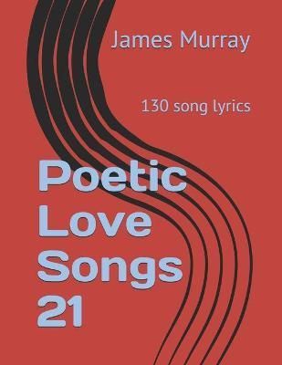 Poetic Love Songs 21 By Murray 9781695048164 (Paperback)