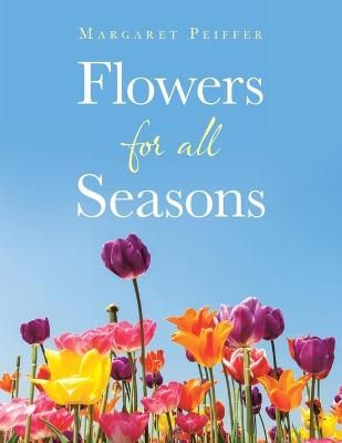 Flowers for All Seasons By Peiffer 9781698705736 (Paperback)