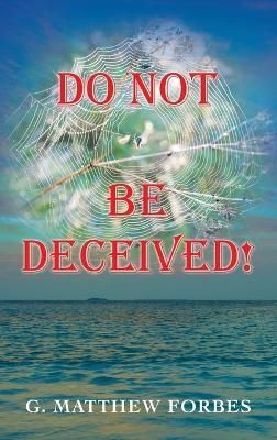 Do Not Be Deceived! By Forbes 9781698706474 (Hardback)