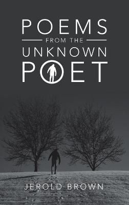 Poems from the Unknown Poet By Brown, Jerold 9781698706887 (Hardback)
