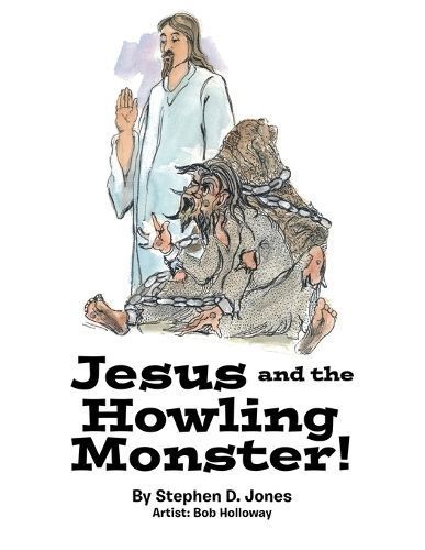 Jesus and the Howling Monster! By Jones 9781698716527 (Paperback)