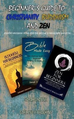 Beginner's Guide To Christianity, Buddhism And Zen By Sarah O Annie
