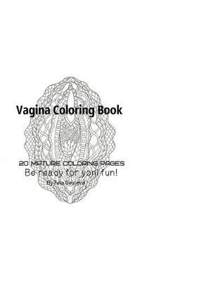 Vagina Coloring Book - Be Ready For Yoni fun! By Gosteva, Tata