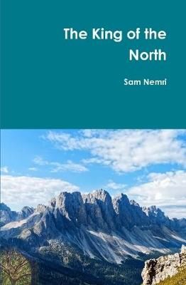 The King of the North By Nemri, Sam 9781716016530 (Hardback)