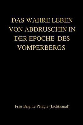 WAHRE LEBEN VON ABDRUSCHIN IN DER EPOCHE DES VOMPERBERGS (paperback)