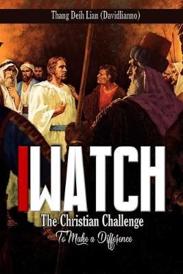 iWatch: The Christian Challenge to Make a Difference 9781716025662