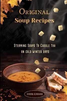 Original Soup Recipes By Alvarado 9781716037535 (Paperback)