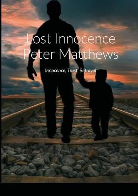 Lost Innocence Peter Matthews By Matthews 9781716065439 (Paperback)