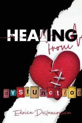 Healing from Dysfunction By Dellamonica 9781716083259 (Paperback)