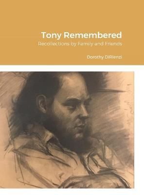 Tony Remembered: Recollections by Family and Friends 9781716085703