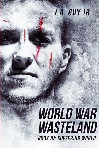 World War Wasteland Book III: Suffering World By Guy Jr., J.A.