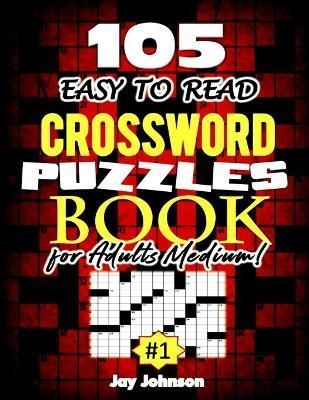 105 EASY TO READ Crossword Puzzle Book for Adults Medium! By Johnson
