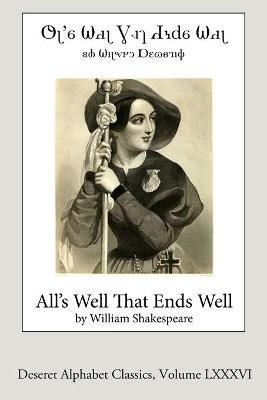 All's Well That Ends Well (Deseret Alphabet Edition) By Shakespeare