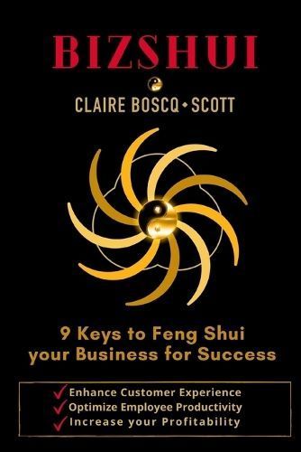 BizShui, 9 Keys to Feng Shui your Business for Success By Boscq-Scott