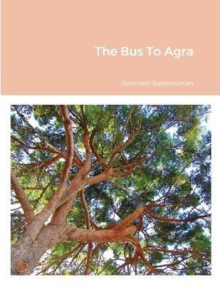 Bus To Agra By Subramanian 9781716140785 (Paperback)