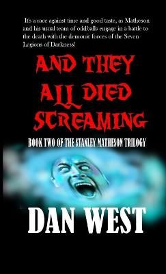 And They All Died Screaming By Dan West 9781716155512 (Paperback)