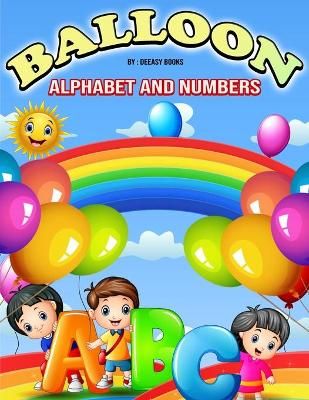 Balloon Alphabet and Numbers Coloring Book for Kids By Deeasy Books