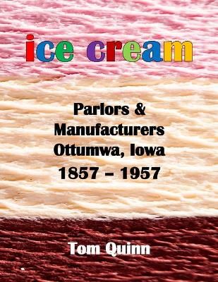 Ice Cream Parlors and Manufacturers, Ottumwa, Iowa By Quinn