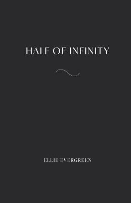 Half of Infinity By Evergreen 9781716213502 (Paperback)
