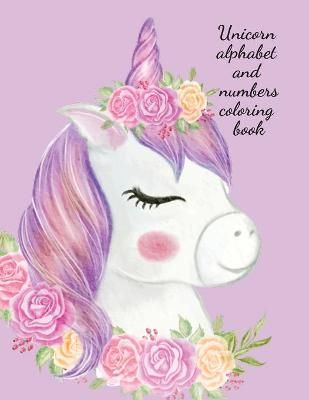 Unicorn alphabet and numbers coloring book By Publishing 9781716225376