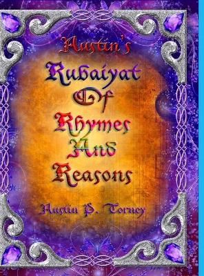 Austin's Rubaiyat of Rhymes and Reasons By Austin Torney 9781716238420