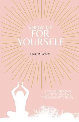 Show Up For Yourself By White 9781716263699 (Paperback)