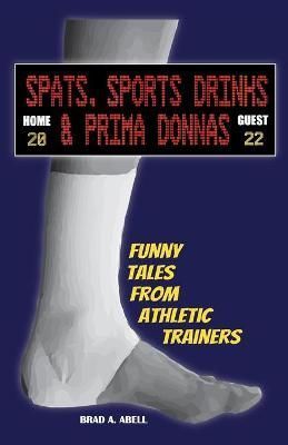 Spats, Sports Drinks & Prima Donnas By Abell 9781716295485 (Paperback)
