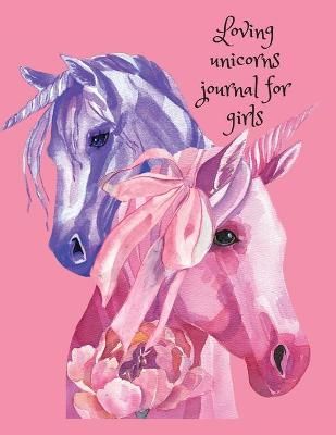 Loving unicorns journal for girls By Publishing 9781716296239