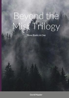 Beyond the Mist Trilogy By David Napier 9781716299490 (Paperback)
