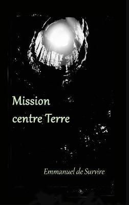 Mission centre Terre By De Survire 9781716301681 (Hardback)