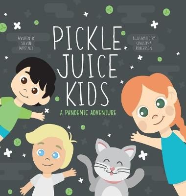 Pickle Juice Kids - A Pandemic Adventure By Martinez 9781716313646